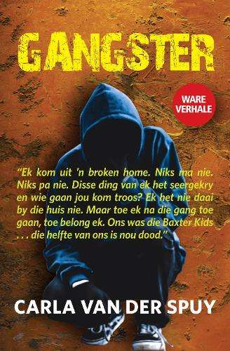 Gangster: Ware Verhale van Albei Kante van die Strydlyn - Carla van der Spuy