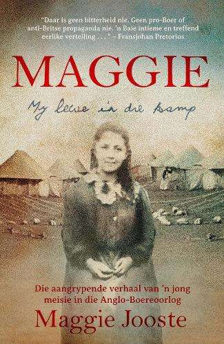 Maggie: My Lewe in die Kamp: Die Aangrypende Verhaal van Jong Meisie - Maggie Jooste