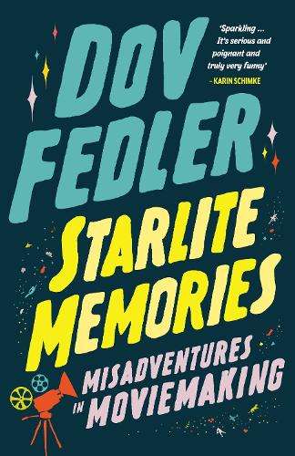 Starlite Memories: Misadventures in Movie-making - Dov Fedler
