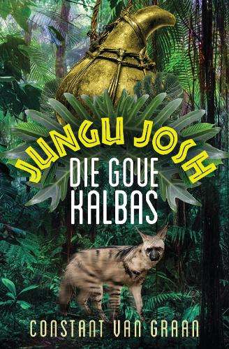 Jungu Josh 1: Die Goue Kalbas - Constant Van Graan