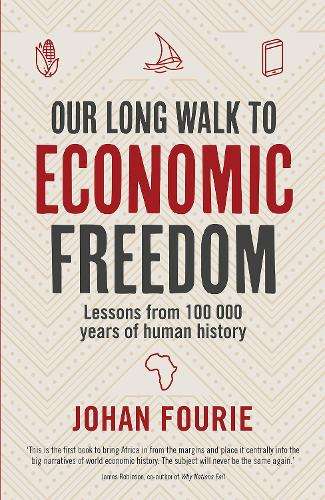 Our Long Walk to Economic Freedom (working): Lessons From 100 000 Ye - Johan Fourie