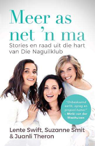 Meer as Net 'n Ma: Stories en Raad uit die Hart van Die Naguilklub - Lente Swift