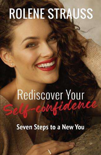Rediscover Your Self-Confidence: Seven Steps to a New You - Rolene Strauss