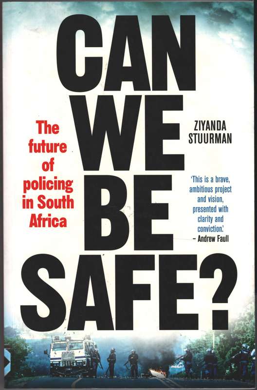 Can We Be Safe?: The Future of Policing in South Africa - Ziyanda Stuurman