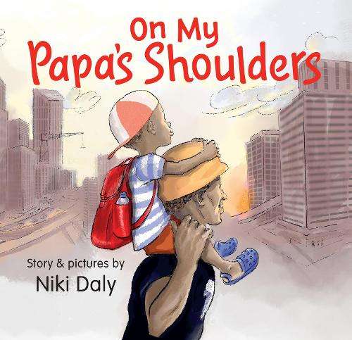 On My Papa's Shoulders - Niki Daly