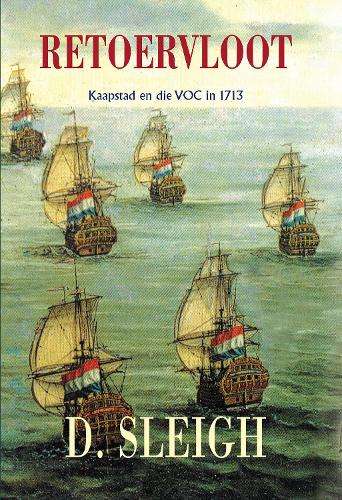 Retoervloot: Kaapstad en die VOC in 1713 - Dan Sleigh