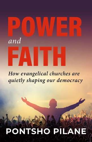 Power and Faith: How Evangelical Churches are Quietly Shaping Our De - Pontsho Pilane