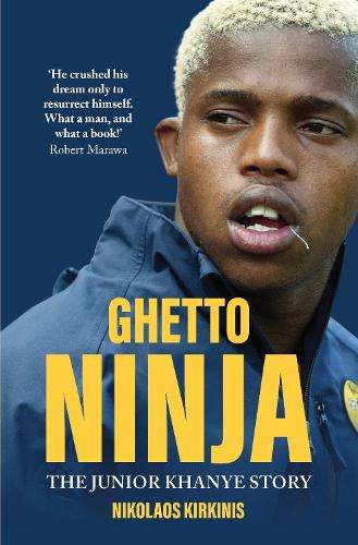 Ghetto Ninja: The Junior Khanye Story - Nikolaos Kirkinis