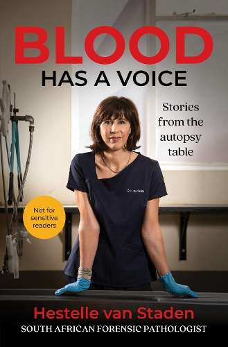 Blood Has a Voice: Stories From the Autopsy Table - Hestelle van Staden