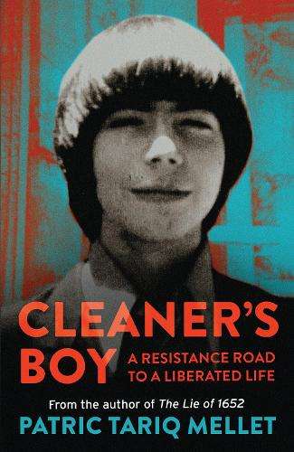 Cleaner's Boy: A Resistance Road to a Liberated Life - Patric Tariq Mellet