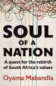 Soul of a Nation: A Quest for the Rebirth of South Africa's True Val - Oyama Mabandla