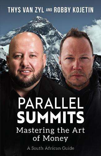Parallel Summits: Mastering the Art of Money (A South African Guide) - Thys van Zyl