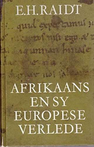 Afrikaans En Sy Europese Verlede - RAIDT,E