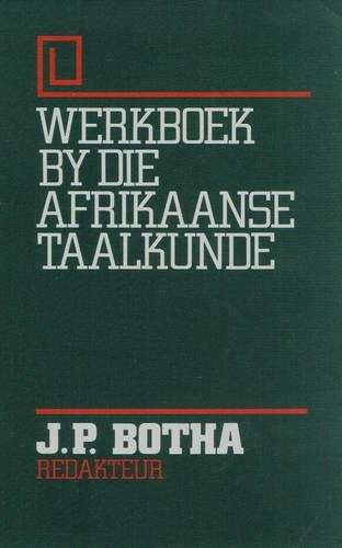 Werkboek by Die Afrikaanse Taalkunde - BOTHA,J