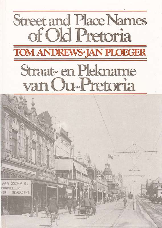 STREET & PLACE NAMES OF OLD PRETORIA STR - ANDREWS,T