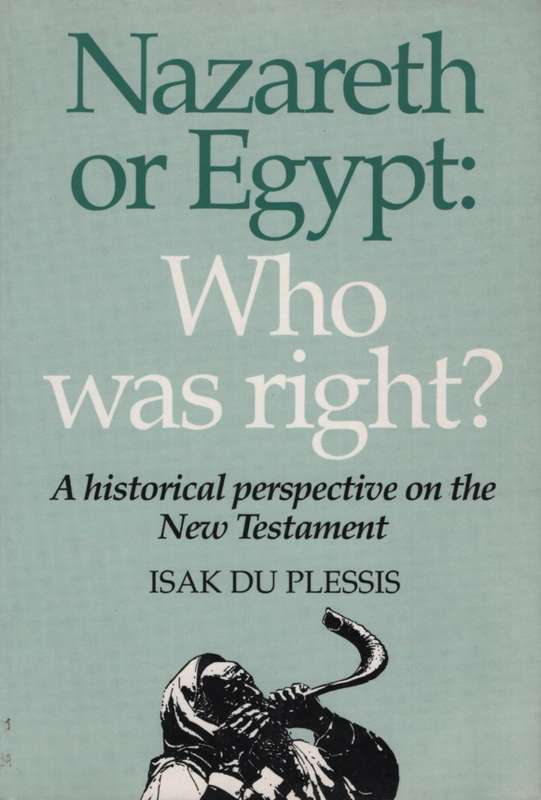 Nazareth or Egypt: Who Was Right? - I. du Plessis