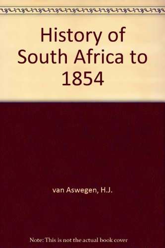 History of South Africa to 1854 - VANASWEGEN,H