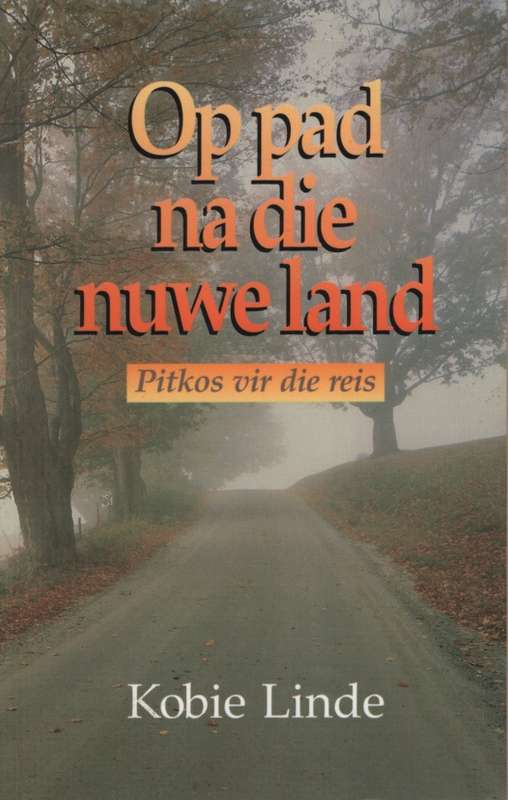 Op Pad Na Die Nuwe Land-Pitkos Vir Die Reis - Kobie Linde