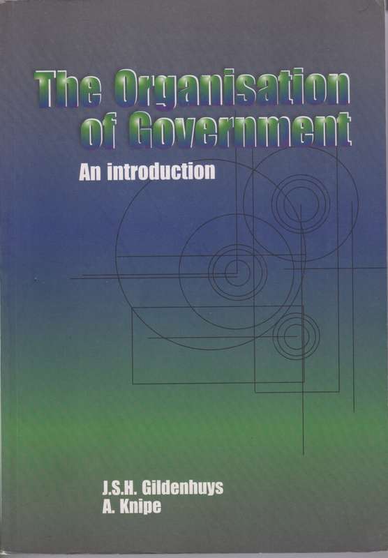 The organisation of government : An introduction - GILDENHUYS