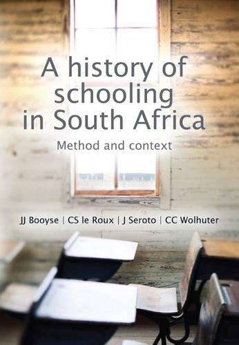 A history of schooling in South Africa - J.J. Booyse