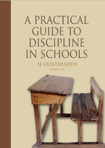 A practical guide to discipline in schools - OOSTHUIZEN,I