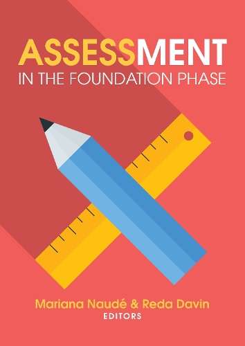 Assessment in the foundation phase - M. Naude