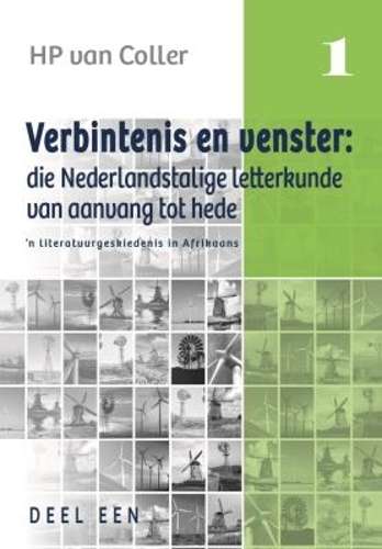 Verbintenis en Venster: Deel 1: Die Nederlandstalige Letterkunde van - H.P. van Coller