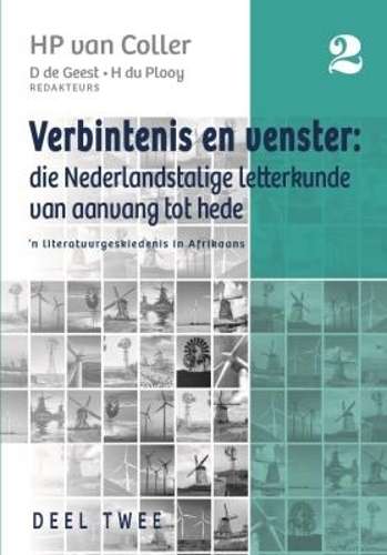 Verbintenis en Venster: Deel 2: Die Nederlandstalige Letterkunde van - H.P. van Coller