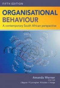 Organisational Behaviour: A Contemporary South African Perspective - Amanda Werner