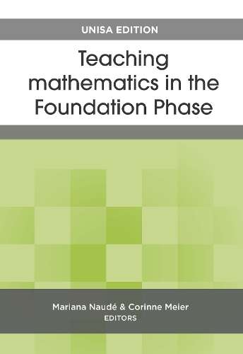 Teaching Mathematics in the Foundation Phase: Unisa Edition - C. Meier