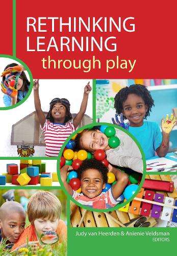 Rethinking Learning Through Play - Judy Van Heerden