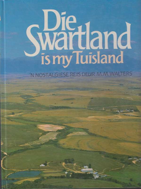 Die Swartland is my tuisland SECONDHAND - M.M Walters