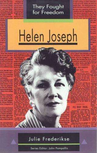 They Fought for Freedom: Helen Joseph : Grade 10 - 12 - FREDERIKSE