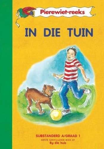 In die tuin (Kur 2005) : Boek 1 : Grade 1 - MML-PIEREWIET