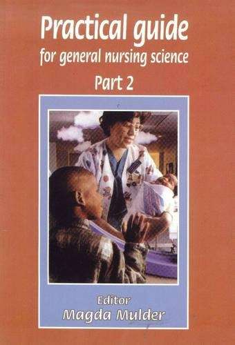 Practical Guide for General Nursing Science Pt 2 - MULDER,M