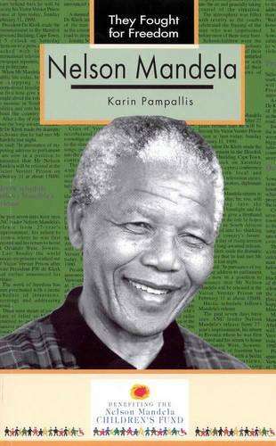 They Fought for Freedom: Nelson Mandela : Grade 10 - 12 - PAMPALLIS,K