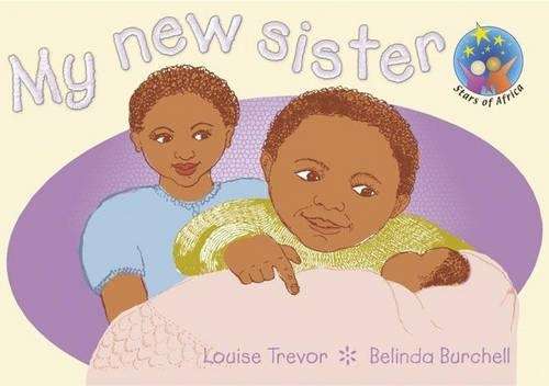My new sister: Grade R Grade 1: Reader - B. Burchell