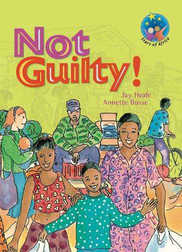 Stars of Africa Reader: Not Guilty! (NCS): Grade 6 - J. Heale