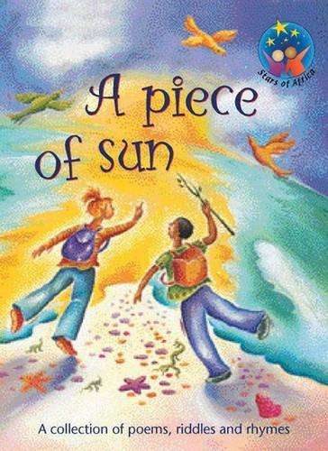 A Piece of sun - a collection of poems riddles and rhymes: Grade 4 G - MML-STARSOFAFRICA