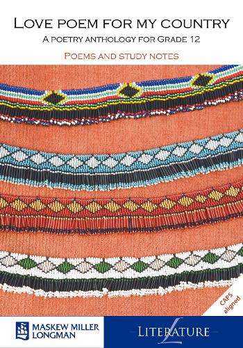 Love poem for my country. A poetry anthology for Grade 12: Grade 12: - D. Case