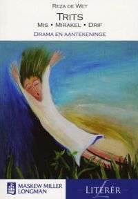 Trits: Mis Mirakel Drif: Drama en aantekeninge: Grade 12 - R. De Wet