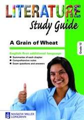A grain of wheat: Gr 12: Study guide - MML
