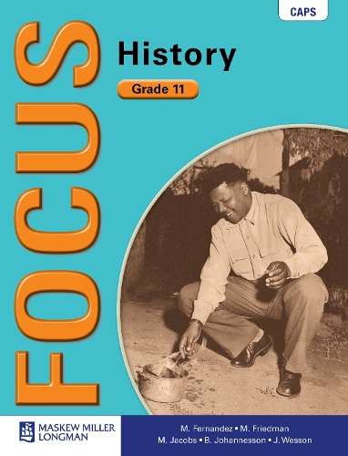 Focus history CAPS: Gr 11: Learner's book - M. Fernandez