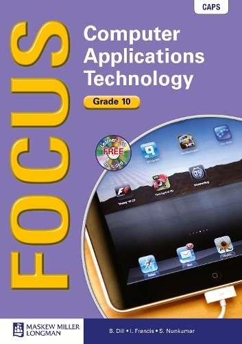 Focus computer applications technology: Gr 10: Textbook - B. Dill