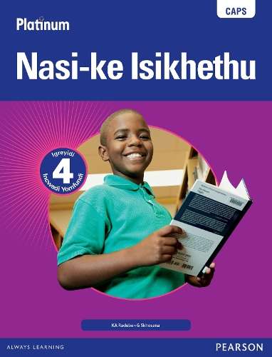 Platinum nasi-ke isikhethu CAPS: Gr 4: Learner's book  - K. A. Radebe