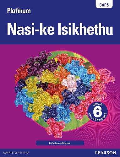 Platinum nasi-ke isikhethu CAPS: Gr 6: Learner's book  - K. A. Radebe