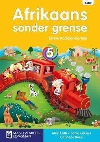 Afrikaans sonder grense eerste addisionele taal: Graad 5: Leerderboe - M. Latti
