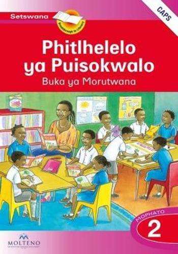 Phitlhelelo ya Puisokwalo: Mophato 2: Learner's Book (CAPS) - SETSWANA-GR2