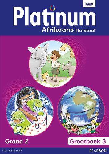 Platinum Afrikaans huistaal : Graad 2 : Graad 2: Grootboek 3 - GR2-BOEK3