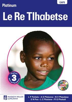 Platinum Le Re Tlhabetse: Platinum le re tlhabetse: Gr 3: Teacher's  - SETSWANA-GR3